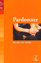 Couverture du livre « Pardonner, est-ce possible ? recueil de textes » de Roland Lacroix aux éditions Editions De L'atelier