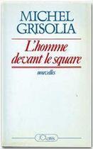 Couverture du livre « L'homme devant le square » de Michel Grisolia aux éditions Jc Lattes