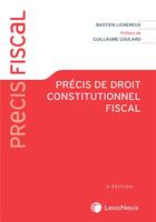 Couverture du livre « Précis de droit constitutionnel fiscal » de Bastien Lignereux aux éditions Lexisnexis