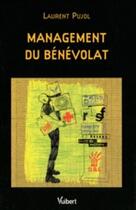 Couverture du livre « Le management du bénévolat » de Laurent Pujol aux éditions Vuibert