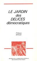 Couverture du livre « Le jardin des delices democratiques » de Braud Ph aux éditions Presses De Sciences Po