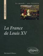 Couverture du livre « La France de Louis XV » de Bernard Hours aux éditions Ellipses