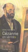 Couverture du livre « Cezanne en verite » de Coutagne/Guerin aux éditions Actes Sud