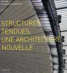 Couverture du livre « Structures tendues, une architecture nouvelle » de Philip Drew et Christine Piot aux éditions Actes Sud