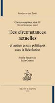 Couverture du livre « Oeuvres historiques Tome 1 ; des circonstances actuelles et autres essais politiques sous la révolution » de Germaine De Staël-Holstein et Lucia Omacini aux éditions Honore Champion