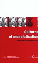 Couverture du livre « Cultures et mondialisation ; résistances et alternatives » de  aux éditions L'harmattan