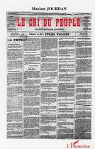 Couverture du livre « Le cri du peuple (22 fevrier 1871 - 23 mai 1871) » de Maxime Jourdan aux éditions L'harmattan