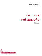 Couverture du livre « La mort qui marche » de Meki Menidjel aux éditions Societe Des Ecrivains