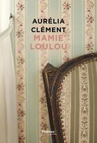 Couverture du livre « Mamie Loulou » de Aurelia Clement-Gaudio aux éditions Phebus