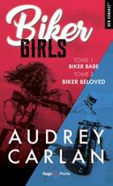 Couverture du livre « Biker girls : Intégrale vol.1 : Tomes 1 et 2 : biker Babe, biker Beloved » de Audrey Carlan aux éditions Hugo Poche