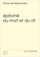 Couverture du livre « Épitomé du mort et du vif » de Anne-Lise Blanchard aux éditions Jacques Andre