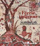 Couverture du livre « Féerie indienne ; des rivages de l'Inde au royaume de France » de  aux éditions Somogy