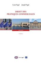 Couverture du livre « Droit des pratiques commerciales (2e édition) » de Louis Vogel et Joseph Vogel aux éditions Bruylant