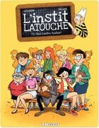 Couverture du livre « L'instit Latouche Tome 1 ; seul contre toutes » de Falzar et Lucio Alberto Leoni et Emanuela Negrin aux éditions Lombard