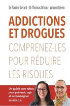 Couverture du livre « Addictions et drogues : Comprenez-les pour réduire les risques » de Vincent Lievin et Thomas Orban et Pauline Gerard aux éditions Mardaga Pierre