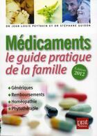 Couverture du livre « Médicaments ; le guide pratique de la famille (édition 2012) » de Jean-Louis Peytavin et Stephane Guidon aux éditions Prat