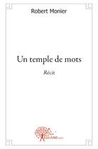 Couverture du livre « Un temple de mots » de Robert Monier aux éditions Edilivre
