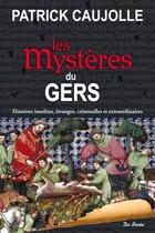 Couverture du livre « Les mystères du Gers » de Patrick Caujolle aux éditions De Boree