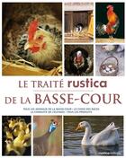Couverture du livre « Le traité Rustica de la basse-cour » de Jean-Claude Periquet aux éditions Rustica
