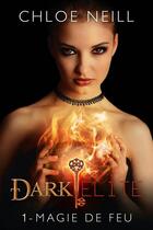 Couverture du livre « Dark elite Tome 1 : magie de feu » de Chloe Neill aux éditions Milady