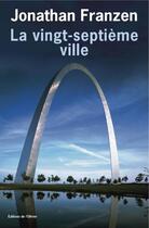 Couverture du livre « Vingt-septieme ville (la) » de Jonathan Franzen aux éditions Olivier (l')