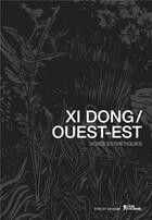 Couverture du livre « Xi Dong / Ouest-Est Voies Esthetiques » de Francois Felix (Dir. aux éditions L'age D'homme