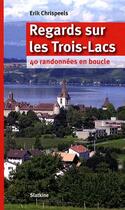 Couverture du livre « Regards sur les trois lacs » de Erik Chrispeels aux éditions Slatkine