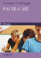 Couverture du livre « Pause-café » de Georges Coulonges aux éditions Feryane