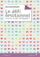 Couverture du livre « Le défi émotionnel ; nouveau projet pédagogique » de Michel Claeys Bouuaert aux éditions Le Souffle D'or