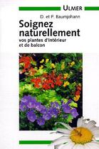 Couverture du livre « Soignez naturellement vos plantes d'intérieur & balcon » de Dorothea & Peter Baumjohann aux éditions Eugen Ulmer