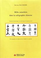 Couverture du livre « Mille caractères dans la calligraphie chinoise » de Hsiu-Ling Chan Pinondel aux éditions You Feng