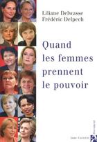Couverture du livre « Quand les femmes prennent le pouvoir » de Liliane Delwasse aux éditions Anne Carriere