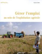 Couverture du livre « Gérer l'emploi au sein de l'exploitation agricole » de Mallot Maryline aux éditions Educagri
