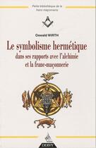 Couverture du livre « Le symbolisme hermétique » de Oswald Wirth aux éditions Dervy
