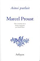 Couverture du livre « Ainsi parlait T.27 ; Marcel Proust ; dits et maximes de vie » de Marcel Proust et Gerard Pfister aux éditions Arfuyen