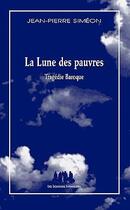 Couverture du livre « La lune des pauvres » de Jean-Pierre Simeon aux éditions Solitaires Intempestifs