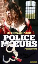 Couverture du livre « Police des moeurs n°77 Un si étrange plaisir » de Pierre Lucas aux éditions Mount Silver