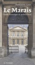 Couverture du livre « Le Marais ; guide historique et architectural » de Alexandre Gady aux éditions Le Passage