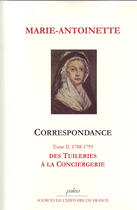 Couverture du livre « Correspondance t.2 ; des tuileries à la conciergerie (1788-1793) » de Marie-Antoinette aux éditions Paleo