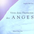 Couverture du livre « Vivre dans l'harmonie des anges » de Angela Mcgerr aux éditions Contre-dires
