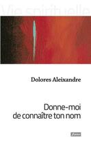 Couverture du livre « Donne-moi de connaître ton nom » de Dolores Aleixandre aux éditions Fidelite