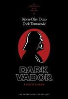 Couverture du livre « Dark Vador à feu et à sang » de Bjorn-Olav Dozo et Dick Tomasovic aux éditions Impressions Nouvelles