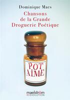 Couverture du livre « Chansons de la grande droguerie poétique » de Dominque Maes aux éditions Maelstrom