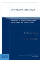 Couverture du livre « Graphical limit state analysis : application to statically indeterminate trusses, beams and masonry arches » de Jean-Francois Rondeaux aux éditions Pu De Louvain