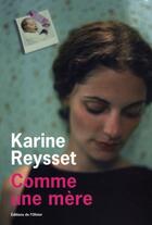 Couverture du livre « Comme une mère » de Karine Reysset aux éditions Editions De L'olivier