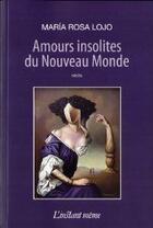 Couverture du livre « Amours insolites du Nouveau Monde » de Lojo Maria-Rosa aux éditions Instant Meme