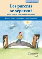 Couverture du livre « Les parents se séparent (2e édition) » de Richard Cloutier et Lorraine Filion et Harry Timmermans aux éditions Sainte Justine
