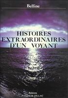 Couverture du livre « Histoires extraordinaires d'un voyant » de Belline aux éditions Francois De Villac
