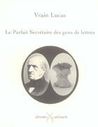 Couverture du livre « Le parfait secrétaire des gens de lettres » de Claude Seignolle et Lucas Vrain aux éditions Cartouche