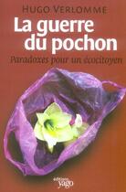 Couverture du livre « La guerre du pochon ; paradoxes pour un écocitoyen » de Hugo Verlomme aux éditions Yago